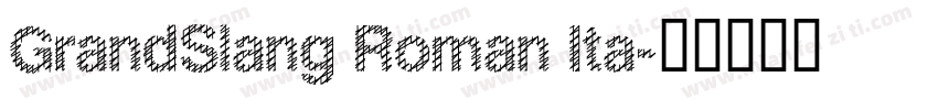 GrandSlang Roman Ita字体转换
